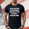 Im In Love With My Girlfriend Dont Talk Toο Ue She Has A Nuclear Bomb Shirt