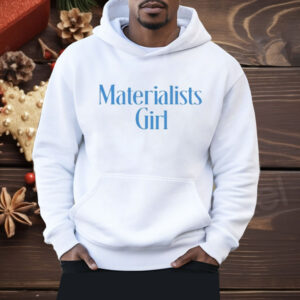 Materialists Girl Shirt