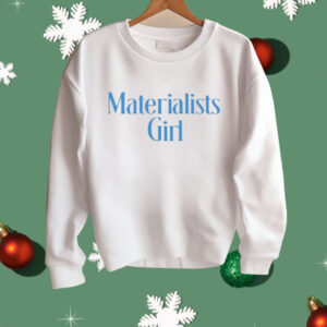 Materialists Girl Shirt