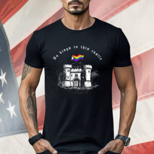 No kings in this castle LGBT flag Shirt