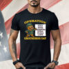 Operation Groundhog Day War Satire Shirt