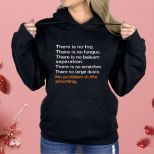 There Is No Fog There Is No Fungus Shirt