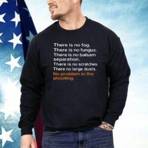 There Is No Fog There Is No Fungus Shirt