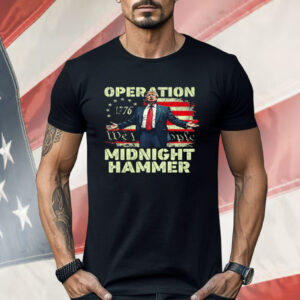 Trump Operation Midnight Hammer Shirt