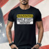 Warning May Start Talking About History Shirt