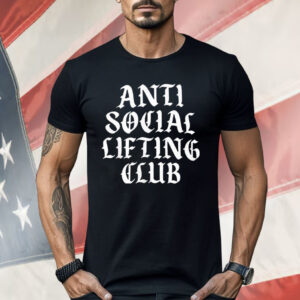 Anti Social Lifting Club Shirt