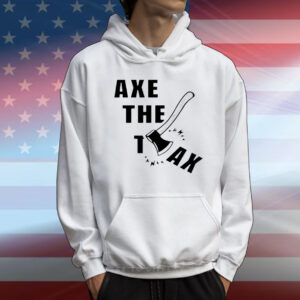 Axe the tax political T-Shirt