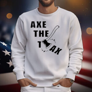 Axe the tax political T-Shirt
