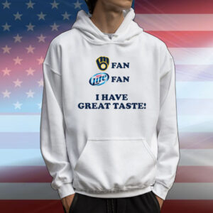 Beer Enjoyer Milwaukee Fan Miller Lite Fan I Have Great Taste T-Shirt