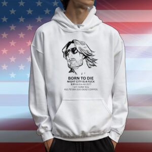 Born To Die Night City Is A Fuck Kill Em All 2077 T-Shirt