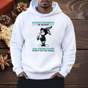 Bugs Bunny Doing Nothing Is Hard You Never Know When You’re Done Shirt