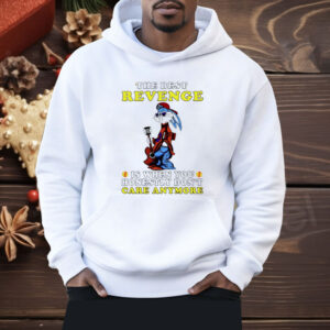 Bugs Bunny The Best Revenge Is When You Honestly Don’t Care Anymore Shirt