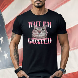 Cat Brainrot Wait I'm Goated Cat Meme Saying Shirt