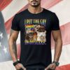 Cat In Put The Gay In Dyslexic Shirt