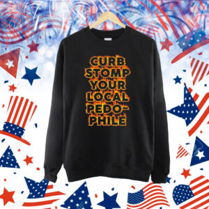Curb Stomp Your Local Pedo-Phile Shirt