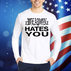 Dazestyle Xweaponx Hates You Shirt