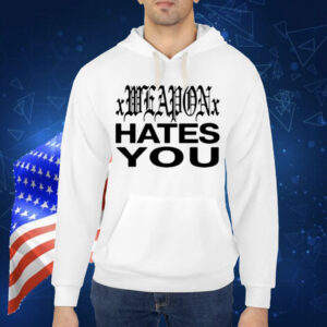 Dazestyle Xweaponx Hates You Shirt