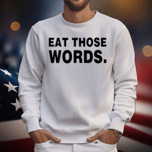 Eat Those Words T-Shirt