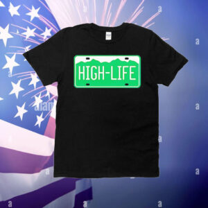 High Life license plate T-Shirt