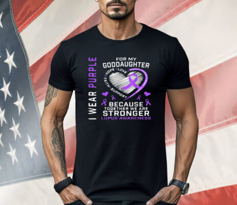 I Wear Purple For My Goddaughter Lupus Awareness Month Shirt
