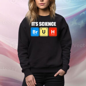 It’s science bruh Tee Shirt