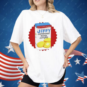 Jiffy Cornbread Booty Cornfed Shirt