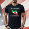 Make Iran Great Again Support Freedom For The Iranian Shirt