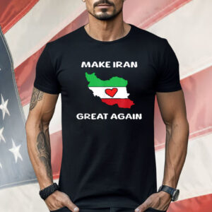 Make Iran Great Again Support Freedom For The Iranian Shirt