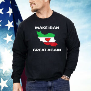 Make Iran Great Again Support Freedom For The Iranian Shirt