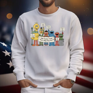 Sesame Street PBS Teaches Truth That’s Why They Fear It T-Shirt