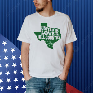 United In Love For The Hill Country Shirt