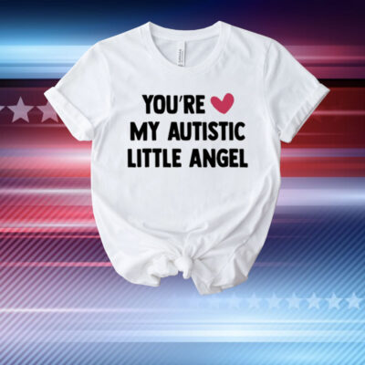 You're My Autistic Little Angel T-Shirt