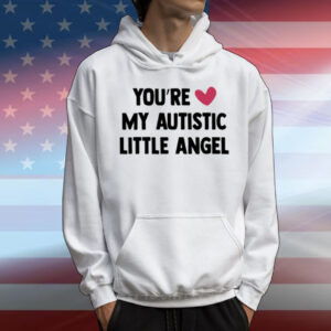 You're My Autistic Little Angel T-Shirt