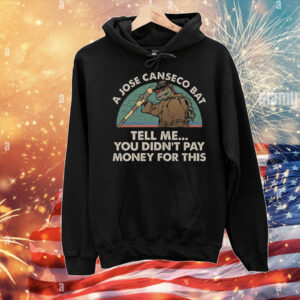 A Jose Canseco Bat Tell Me You Didn’t Pay Money For This T-Shirt