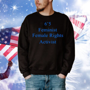 Akshay 6'5 Feminist Female Rights T-Shirt