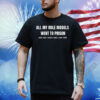 All my role models went to prison Shirt