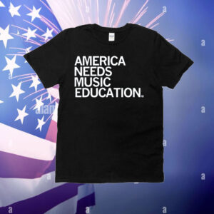 America Needs Music Education T-Shirt