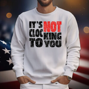 Bieber It’s not clocking to you T-Shirt