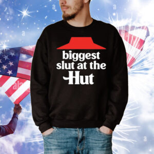 Biggest Slut At The Hut T-Shirt