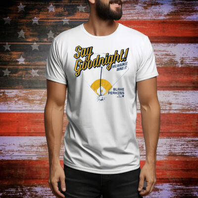 Blake Perkins Say Goodnight Tee Shirt