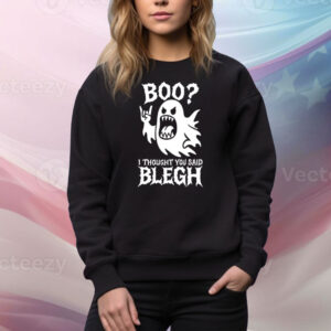 Boo I Thought You Said Blegh Tee Shirt