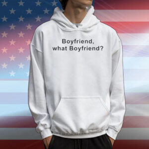 Boyfriend,What Boyfriend T-Shirt
