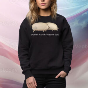 Brother May I Have Some Oats Tee Shirt