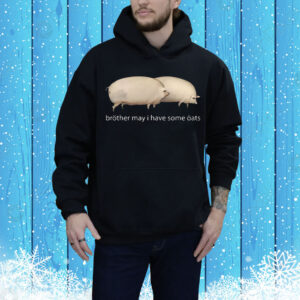 Brother May I Have Some Oats Tee Shirt