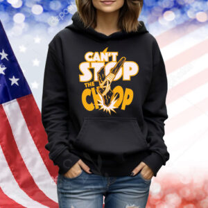 Can’t Stop The Chop Shirt