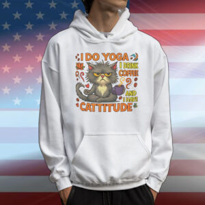 Cat I do Yoga I drink coffee and I have Cattitude T-Shirt