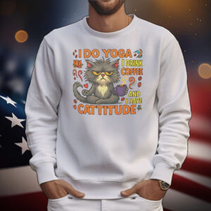 Cat I do Yoga I drink coffee and I have Cattitude T-Shirt