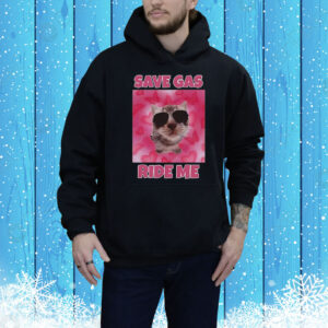 Cat save gas ride me Tee Shirt