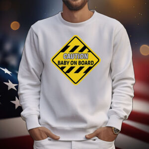 Caution baby on board T-Shirt