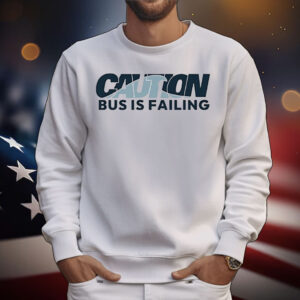 Caution bus is failing T-Shirt